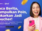 Bukan Cuma Update Berita, Aktivitasmu di TribunX Bisa Kumpulkan Poin untuk Ditukar Voucher
