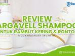 Review Argavell Shampoo, 100% Kandungan Argan Oil yang Ampuh Atasi Rambut Kering dan Rontok