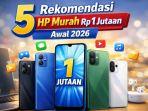 5 Rekomendasi HP Murah Rp 1 Jutaan Awal 2026, RAM Besar Cocok untuk Multitasking