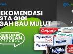 Ampuh Cegah Bau Mulut, Ini 5 Rekomendasi Pasta Gigi yang Bisa Dipakai Saat Puasa
