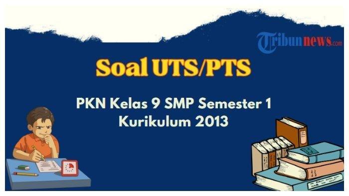 40 Contoh Soal Ujian PKN Kelas 9 Semester 1 dan Kunci Jawaban: Soal Pilihan Ganda