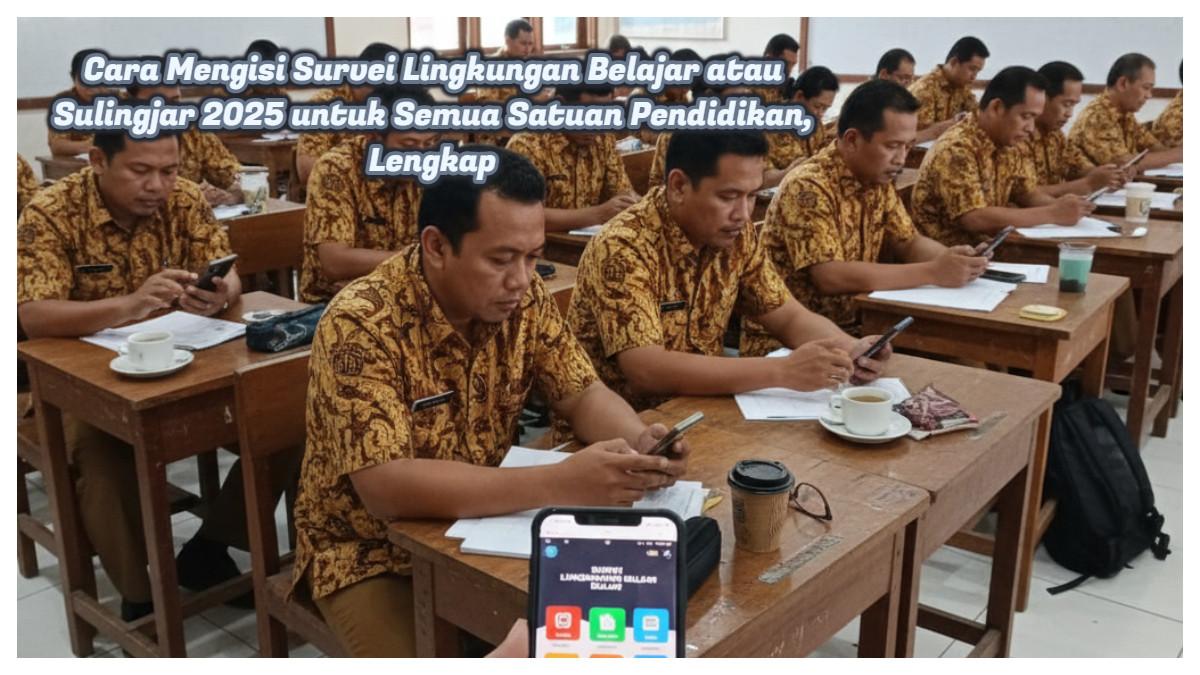 Sulingjar 2025: Cara Lengkap Mengisi Survei Lingkungan Belajar Semua ...