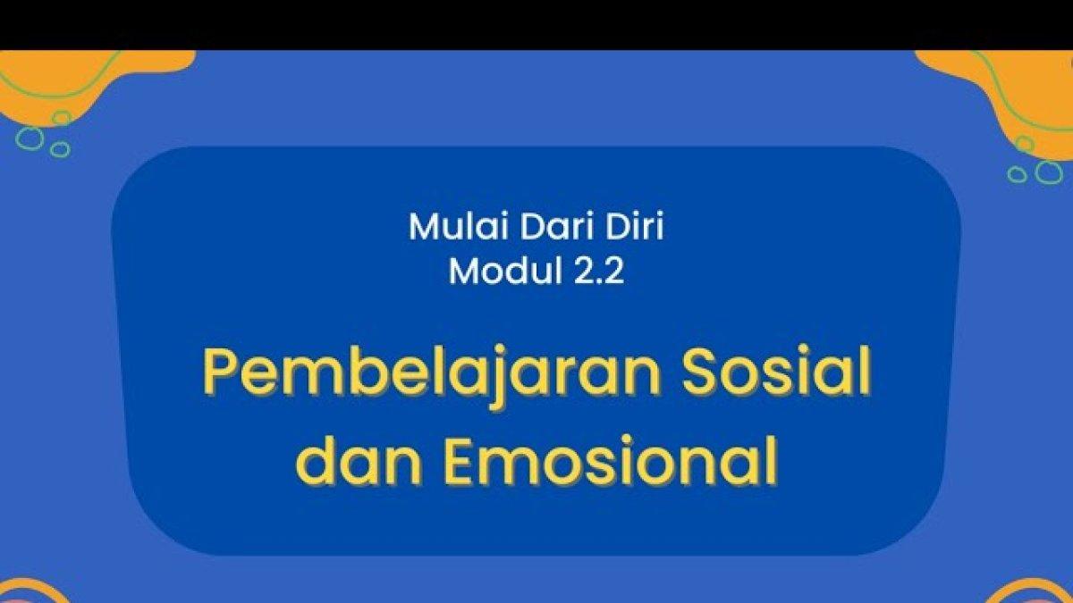 Cara Mudah Mengisi Modul 2.2 Guru Penggerak - Mulai dari Diri: Pembelajaran Sosial dan Emosional