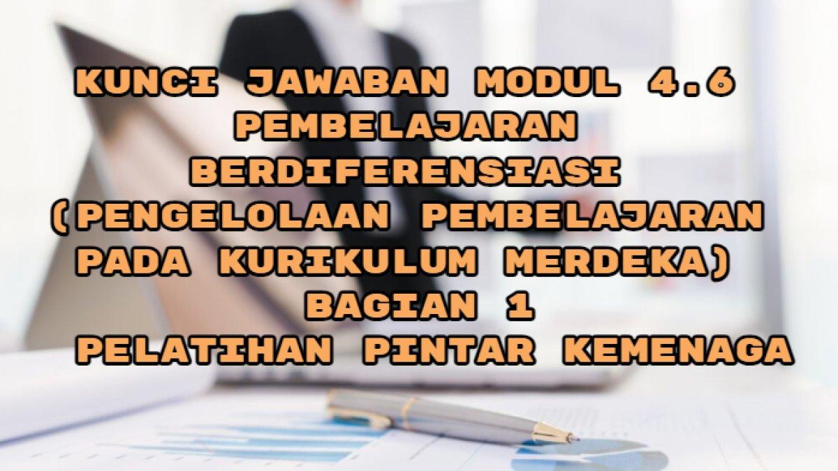 Kunci Jawaban Modul 4.6 Pembelajaran Berdiferensiasi, Implementasi Kurikulum Merdeka, Pintar Kemenag
