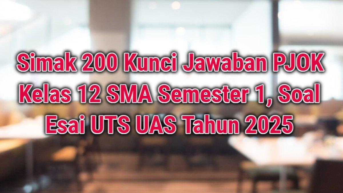 20 Kunci Jawaban PJOK Kelas 12 SMA Semester 1, Soal Esai UTS UAS Tahun 2025