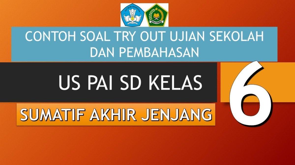 33 Kunci Jawaban Soal Try Out Agama Islam Kelas 6 SD, Latihan USBN PAI Kurikulum Merdeka