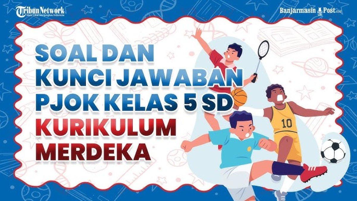 Kunci Jawaban PJOK Kelas 5 SD Semester 1 Kurikulum Merdeka, Latihan Soal Penilaian Tengah Semester