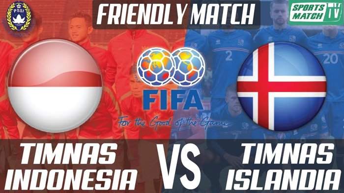 Live Streaming Indonesia vs Islandia di RCTI, 18.30 WIB - Pemain Kondang akan Turun dalam Laga Ini