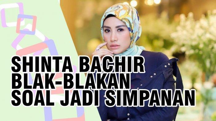 Curhat Sinta Bachir saat jadi simpanan jenderal.