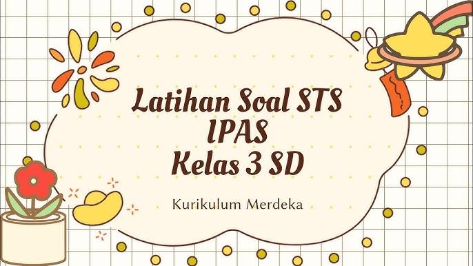 Kumpulan-contoh-soal-PAS-IPAS-Ilmu-Pengetahuan-Alam-dan-Sosial-kelas-3-SDMI.jpg