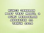 Inilah-kunci-jawaban-Post-Test-Modul-2-Guru-Penggerak-Angakatan-11-Tahun-2024.jpg