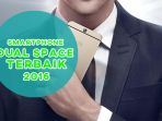 ilustrasi-smartphone-dual-space-terbaik-2016_20161203_204836.jpg