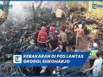 insiden-kebakaran-di-pos-lantas-grogol-sukoharjo-menguak-fakta.jpg
