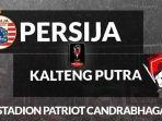 prediksi-jadwal-persija-vs-kalteng-putra-di-8-besar-piala-presiden-live-streaming-di-indosiar.jpg