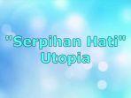 serpihan-hati-utopia.jpg