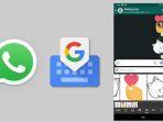 update-whatsapp-terbaru-banyak-stiker-lucu-di-keyboard-google.jpg