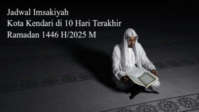 Jadwal Imsakiyah 21-30 Ramadan 1446 di Kendari Sulawesi Tenggara, Malam Ganjil Tanda Lailatul Qadar