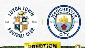 Luton-Town-vs-Mancester-City-Prediksi-new.jpg