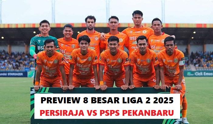 Persiraja Lawan PSPS Pekanbaru PREVIEW: Babak 8 Besar Liga 2 2024-2025, Tiket Promosi Kian Nyata