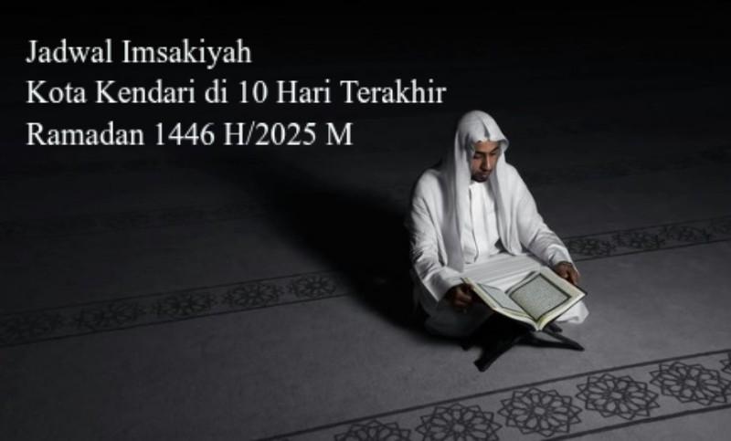 Jadwal Imsakiyah 21-30 Ramadan 1446 di Kendari Sulawesi Tenggara, Malam Ganjil Tanda Lailatul Qadar