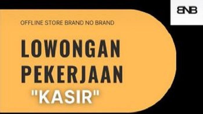 Lowongan-Kerja-Brand-No-Brand-Buka-Loker-Kasir-Penempatan-Kendari-Kualifikasi-dan-Cara-Daftar.jpg