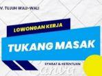 Lowongan-Kerja-Kendari-CV-Tujuh-Wali-Wali-Buka-Loker-Tukang-Masak-Syarat-dan-Ketentuan.jpg