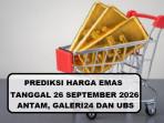 harga-emas-Antam-UBS-dan-Galeri24-tanggal-26-september-2025.jpg