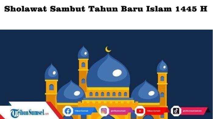 10 Bacaan Sholawat Nabi Tahun Baru Islam 1445 Hijriah/2023 Lengkap Arab, Latin Dan Terjemah