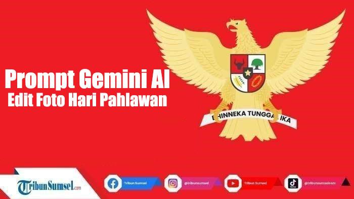 11 Teks Prompt Gemini AI Edit Foto Tema Hari Pahlawan Nasional 10 November 2025