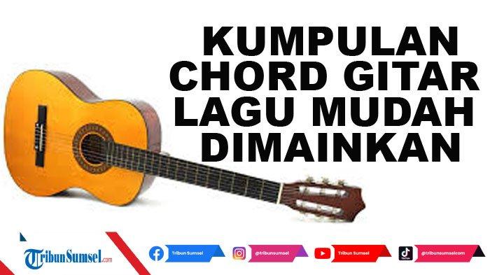 12 Chord Gitar Lagu Mudah Dimainkan, Kunci Dasar Buat yang Baru Belajar Gitar