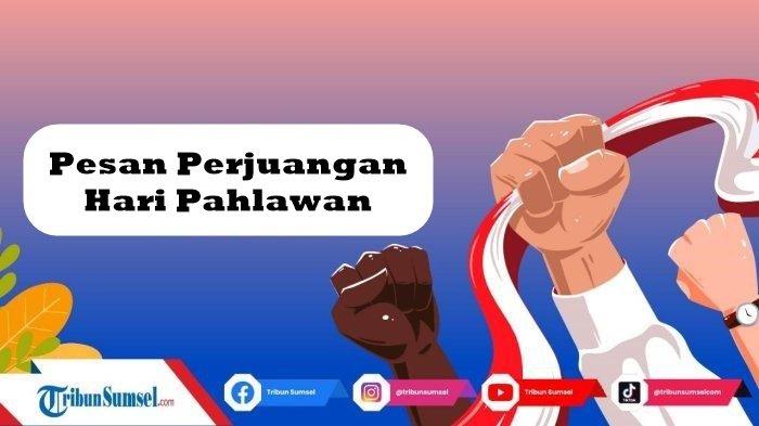 12 Pesan-pesan Perjuangan Pahlawan Nasional, Untuk Menyambut Hari Pahalwan 10 November 2023