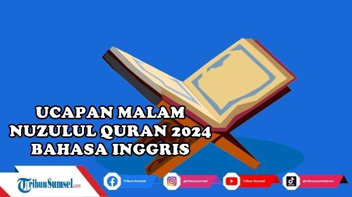 12 Ucapan Menyambut Malam Nuzulul Quran 2024 Dalam Bahasa Inggris dan Artinya, Islami dan Penuh Haru