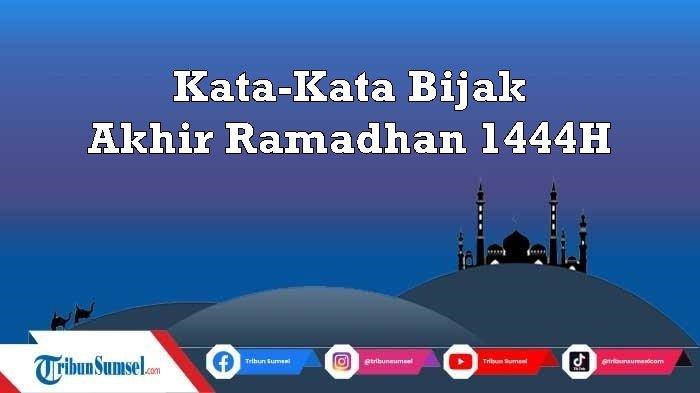 18 Quotes atau Kata-Kata Bijak Selamat Tinggal Ramadhan 2023, Islami dan Menyentuh Hati