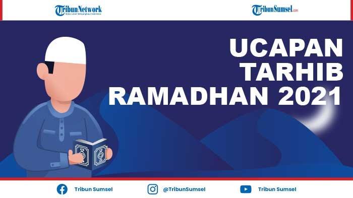 25 Ucapan Tarhib Ramadhan 2021 Menyentuh Hati, Cocok Bagikan Kepada Atasan, Keluarga, Rekan Kerja