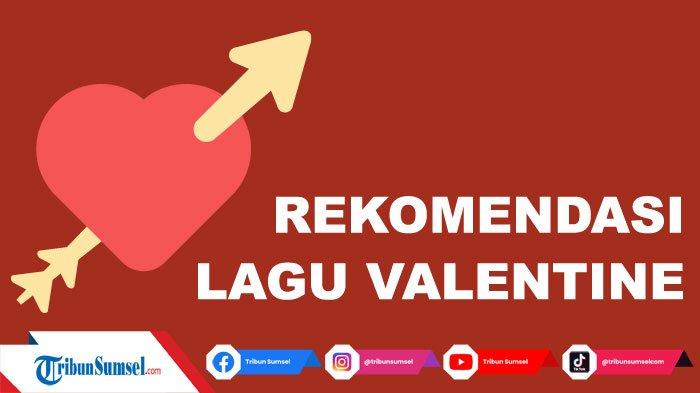 30 Lagu di Hari Valentine 2022 Terbaru Berbahasa Indonesia dan Inggris yang Romantis untuk Pasangan