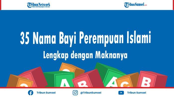 Inspirasi 35 Nama Bayi Perempuan Islami 3 Kata dan Artinya Terbaik 2022, Modern dan Tidak Pasaran