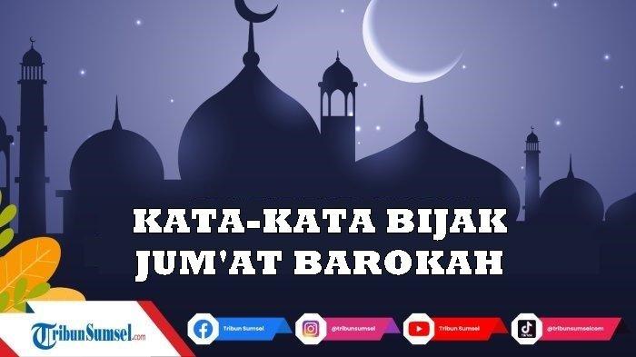 40 Kata-Kata Bijak Jumat Barokah Paling Menyentuh jadi Caption di Story IG dan WA, Ada Bahasa Jawa