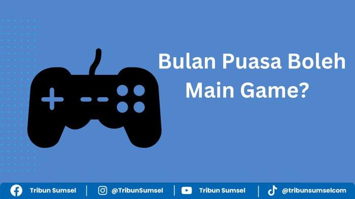 Apakah di Bulan Puasa Boleh Main Game? Ini Hukum dan Dalilnya