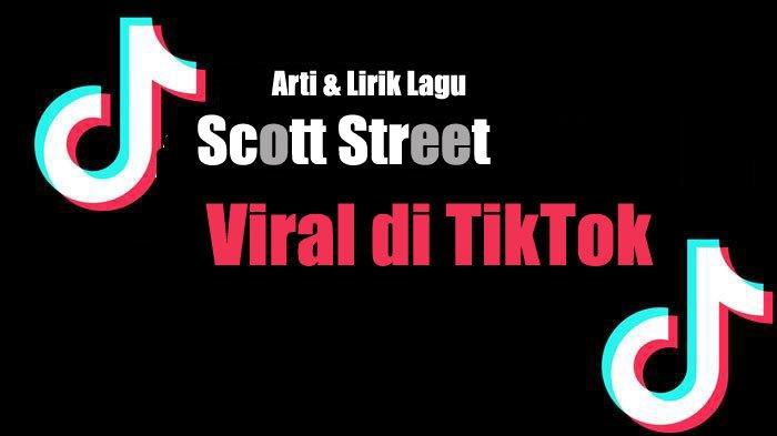 Arti Scott Street dalam Bahasa Gaul, Viral di TikTok, Ternyata Berasal dari Judul Lagu, Ini Maknanya