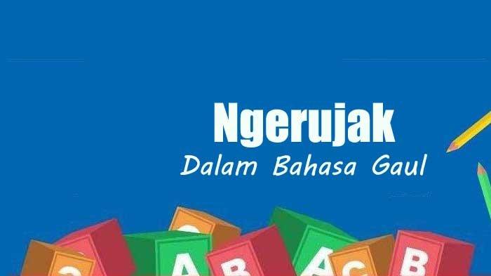 Arti Ngerujak dalam Bahasa Gaul Adalah Apa? Istilah Kekinian Populer di Berbagai Media Sosial