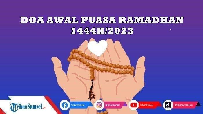 Bacaan Doa Awal Puasa Ramadhan 1444H/2023, Amalkan Ini Untuk Dapatkan Keberkahan, Lengkap Latin Arti