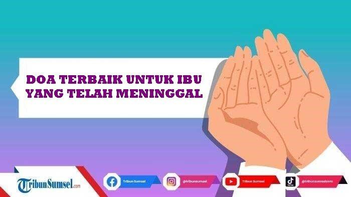 Doa untuk Ibu yang Sudah Meninggal, Agar di Ampuni Dosa dan Ditempatkan Di Surga