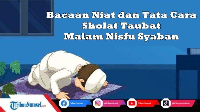 Niat dan Tata Cara Sholat Taubat Nisfu Syaban 2023 dan Amalan Sesuai Sunnah Rasulallah