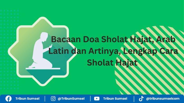 Bacaan Doa Sholat Hajat, Arab Latin dan Artinya, Lengkap Cara Sholat Hajat