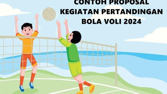 Contoh Proposal Kegiatan Pertandingan Bola Voli Terbaru 2024 Untuk SMA yang Mudah, Lengkap Lampiran