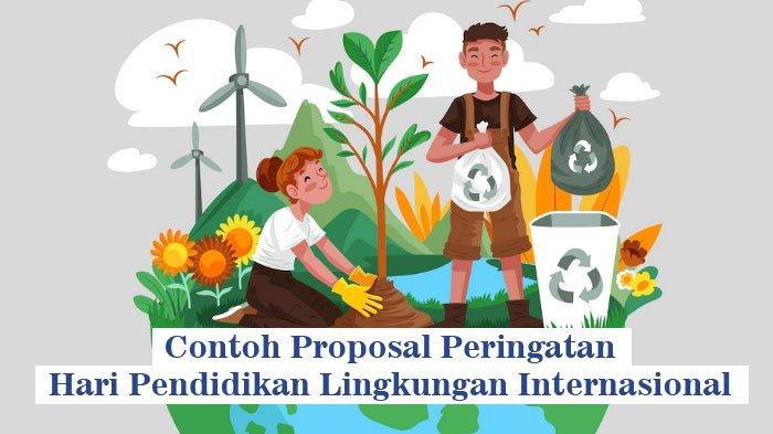 Contoh Proposal Peringatan Hari Pendidikan Lingkungan Internasional, Lengkap Bentuk Word dan PDF