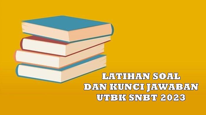 Contoh Soal & Kunci Jawaban UTBK SNBT 2023 Materi Penalaran Umum, Cocok Jadi Bahan Latihan di Rumah