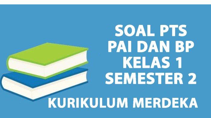30 Soal PTS/UTS PAI dan BP Kelas 1 Semester 2 2025 Kurikulum Merdeka dan Kunci Jawaban
