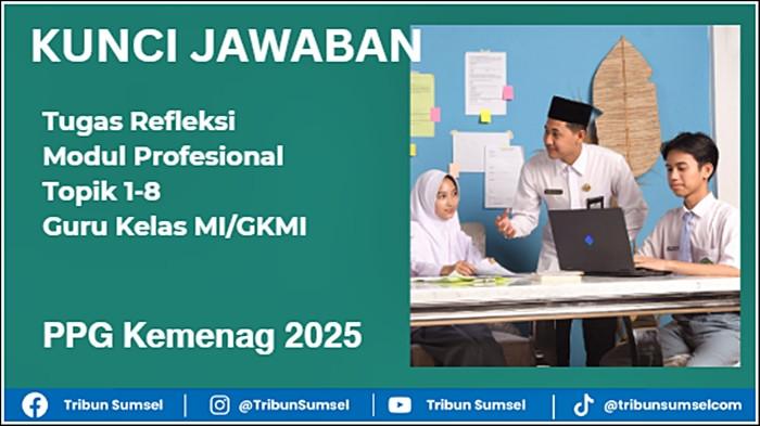 Contoh Tugas Refleksi Modul Profesional Topik 1-8 Guru Kelas MI/GKMI, PPG Kemenag 2025