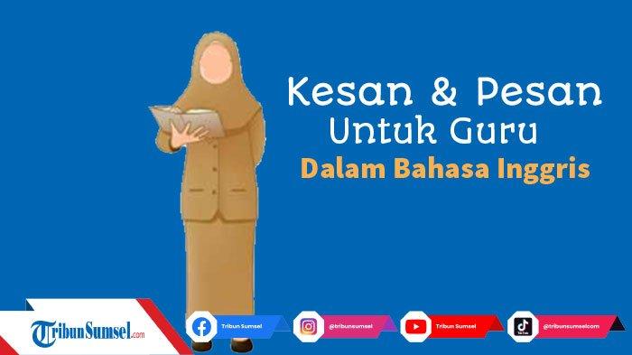 10 Kesan dan Pesan Singkat untuk Guru Sekolah dalam Bahasa Inggris, Lengkap dengan Artinya